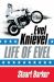 Life of Evel : Evel Knievel Life of Evel : Evel Knievel