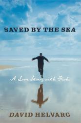 Saved by the Sea : A Love Story with Fish
