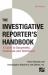 Investigative Reporter's Handbook : A Guide to Documents, Databases, and Techniques