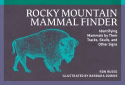 Rocky Mountain Mammal Finder : Identifying Mammals by Their Tracks, Skulls, and Other Signs