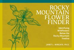 Rocky Mountain Flower Finder : Identifying Wildflowers below the Rocky Mountain Treeline