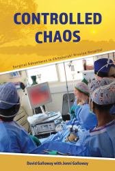 Controlled Chaos : Surgical Adventures in Chitokoloki Mission Hospital