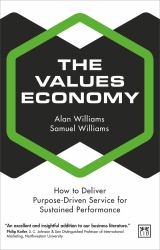 The Values Economy : How to Deliver Purpose-Driven Service for Sustained Performance