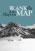 Blank on the Map : Pioneering Exploration in the Shaksgam Valley and Karakoram Mountains