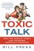 Toxic Talk : How the Radical Right Has Poisoned America's Airwaves