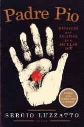 Padre Pio : Miracles and Politics in a Secular Age