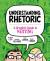 Understanding Rhetoric : A Graphic Guide to Writing