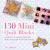 130 Mini Quilt Blocks : A Collection of Exquisite Patchwork Blocks Using Ready-Made Fabric Bundles