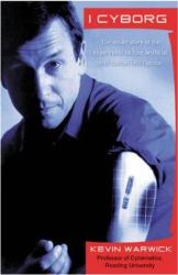 I, Cyborg : The Inside Story of the Experiment to Fuse Artificial with Human Intelligence