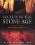 Secrets of the Stone Age : A Prehistoric Journey