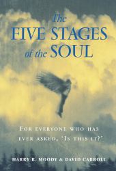 The Five Stages of the Soul : Charting the Spiritual Passages That Shape Our Lives