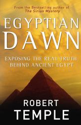 Egyptian Dawn : Exposing the Real Truth Behind Ancient Egypt