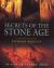 Secrets of the Stone Age : A Prehistoric Journey
