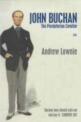 John Buchan : The Presbyterian Cavalier