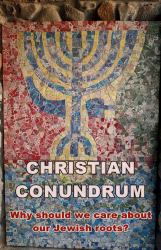 A Christian Conundrum - Why We Should Care about the Jewish Roots of Our Faith