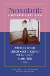 Transatlantic Conversations : Nineteenth-Century American Women's Encounters with Italy and the Atlantic World
