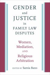 Gender and Justice in Family Law Disputes : Women, Mediation, and Religious Arbitration