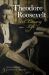 Theodore Roosevelt : A Literary Life