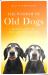 The Wisdom of Old Dogs : Lessons in Life, Love and Friendship