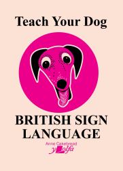 Teach Your Dog British Sign Language