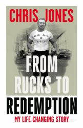 My Story: from Rucks to Redemption : The Only Player Banned for Life Twice!