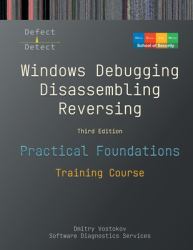 Practical Foundations of Windows Debugging, Disassembling, Reversing : Training Course, Third Edition