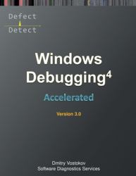 Accelerated Windows Debugging 4D : Training Course Transcript and WinDbg Practice Exercises, Third Edition