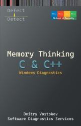 Memory Thinking for C & C++ Windows Diagnostics : Slides with Descriptions Only