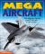Mega Aircraft : The Biggest,fastest, Coolest Aircraft in the World