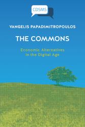 T?he Commons : Economic Alternatives in the Digital Age