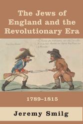 The Jews of England and the Revolutionary Era : 1789 - 1815