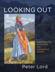Looking Out : Welsh Painting, Social Class and International Context