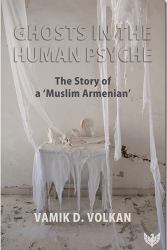 Ghosts in the Human Psyche : The Story of a `Muslim Armenian¿