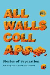 All Walls Collapse : Stories of Separation
