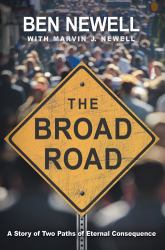 The Broad Road : A Story of Two Paths of Eternal Consequence