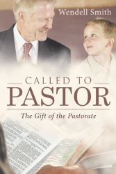 Called to Pastor : The Gift of the Pastorate
