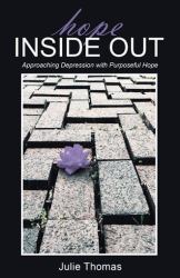 Hope Inside Out : Approaching Depression with Purposeful Hope