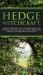 Hedge Witchcraft : A Beginner Hedge Witch's Guide to Practicing Hedgecraft, with Herbal Magic, Hedge Riding and Trance Methods, Magical Recipes and Spells, and the Hedge Witch's Altar and Tools
