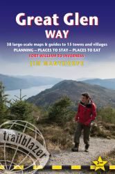 Great Glen Way : British Walking Guide: 38 Large-Scale Maps and Guides to 18 Towns and Villages - Planning, Places to Stay, Places to Eat - Fort William to Inverness