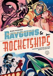 Rayguns and Rocketships : Vintage Science Fiction Book Cover Art
