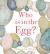 Who Is in the Egg? Who Is in the Egg?