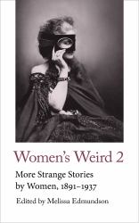 Women's Weird 2 : More Strange Stories by Women, 1891-1937