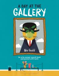 A Day at the Gallery : An Arty Animal Search Book Jam-Packed with Facts