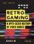 Retro Gaming : A Byte-Sized History of Video Games - from Atari to Zelda Retro Gaming : A Byte-Sized History of Video Games - from Atari to Zelda