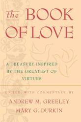 The Book of Love : A Treasury Inspired by the Greatest of Virtues