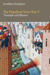 The Hundred Years War, Volume 5 : Triumph and Illusion
