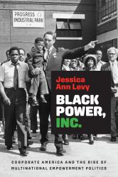 Black Power, Inc : Corporate America and the Rise of Multinational Empowerment Politics