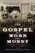The Gospel of Work and Money : Industrial Education and Its Global Legacies