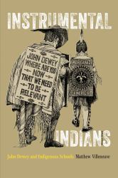Instrumental Indians : John Dewey and Indigenous Schools