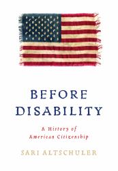 Before Disability : A History of American Citizenship